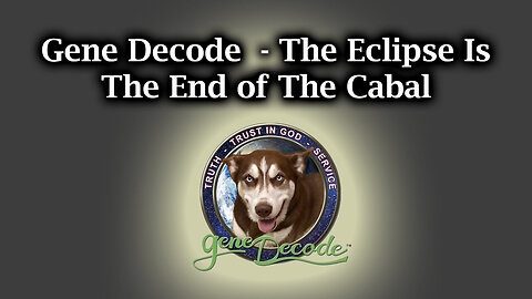 Gene Decode Must See - The Eclipse Is The End Of The Cabal - 8/16/24..