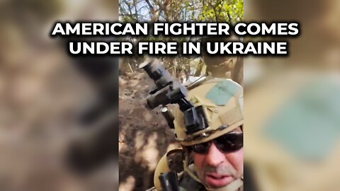 American fighter comes under fire in Ukraine