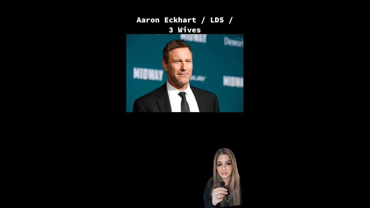 Aaron Eckhart / LDS / 3 Wives