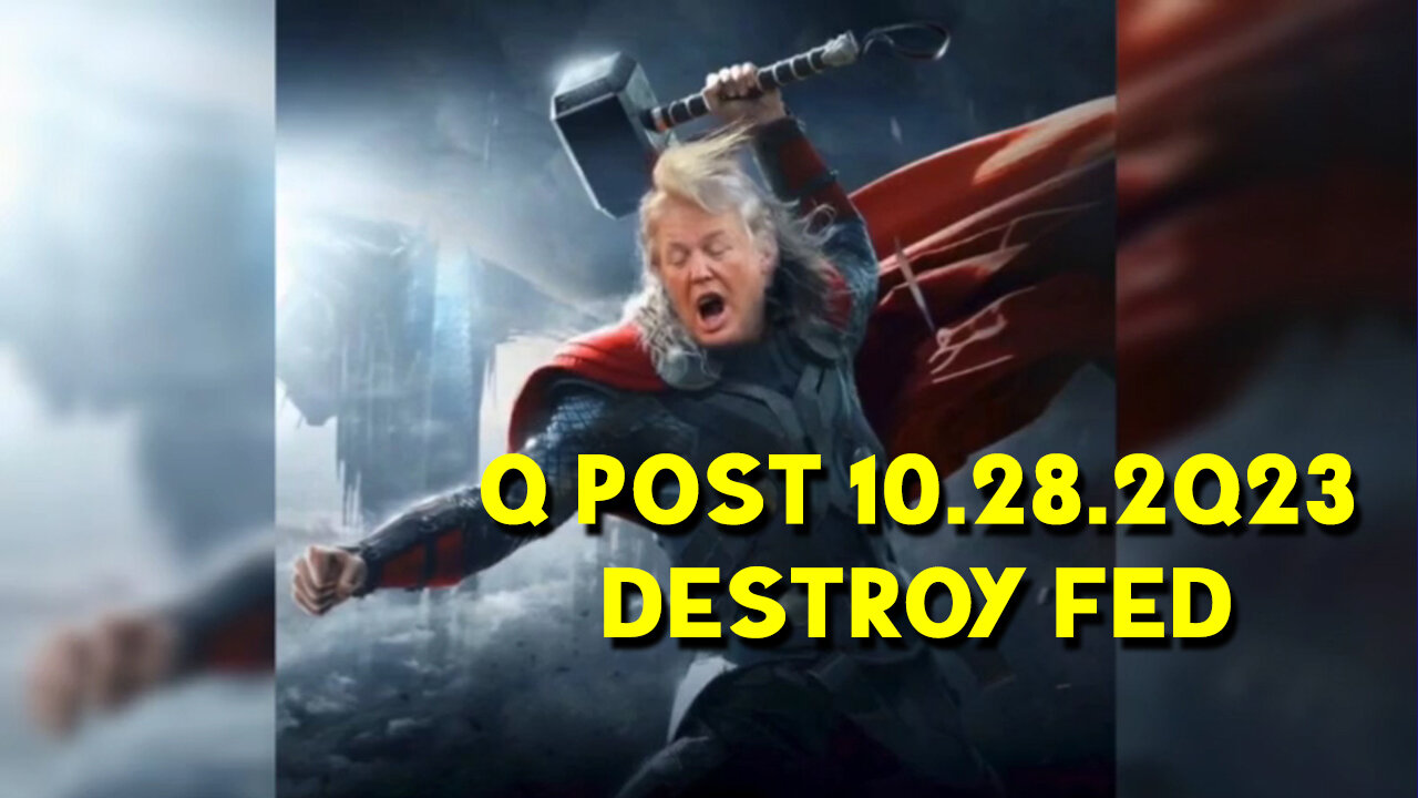 Q Post 10.28.2Q23 "Destroy FED"