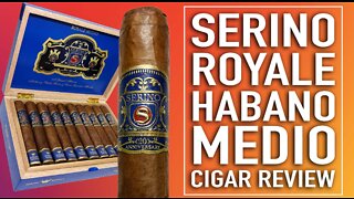 Serino Royale Habano Medio Cigar Review