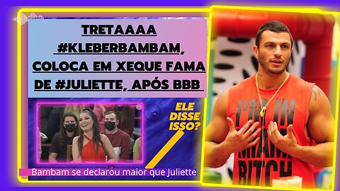 👀😲😒Bullshit #KleberBambam, puts #Juliette's fame in check, after BBB and declares himself 'greater' than She. 😱😱😱