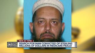 Search for man convicted of stealing millions of dollars in Medicare fraud