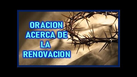 ORACION ACERCA DE LA RENOVACION