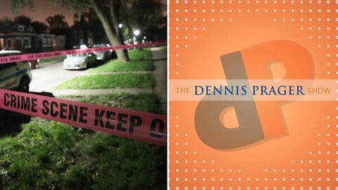 Dennis Prager: Crime Is Now Acceptable to Democrats