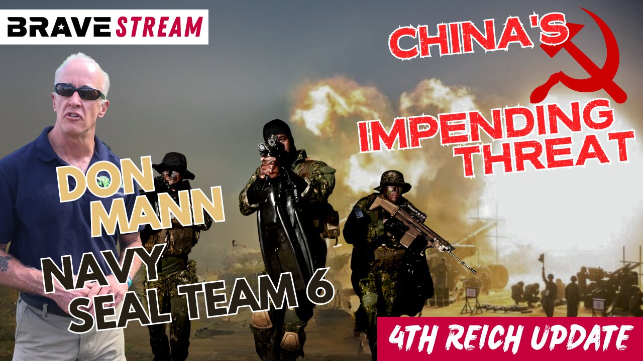 BraveTV STREAM - April 4, 2023 - CHINA’S THREAT! SURVIVING MANN’S NAVY SEAL DON MANN & CLAY CLARK REAWAKEN AMERICA TOUR JOINS ME