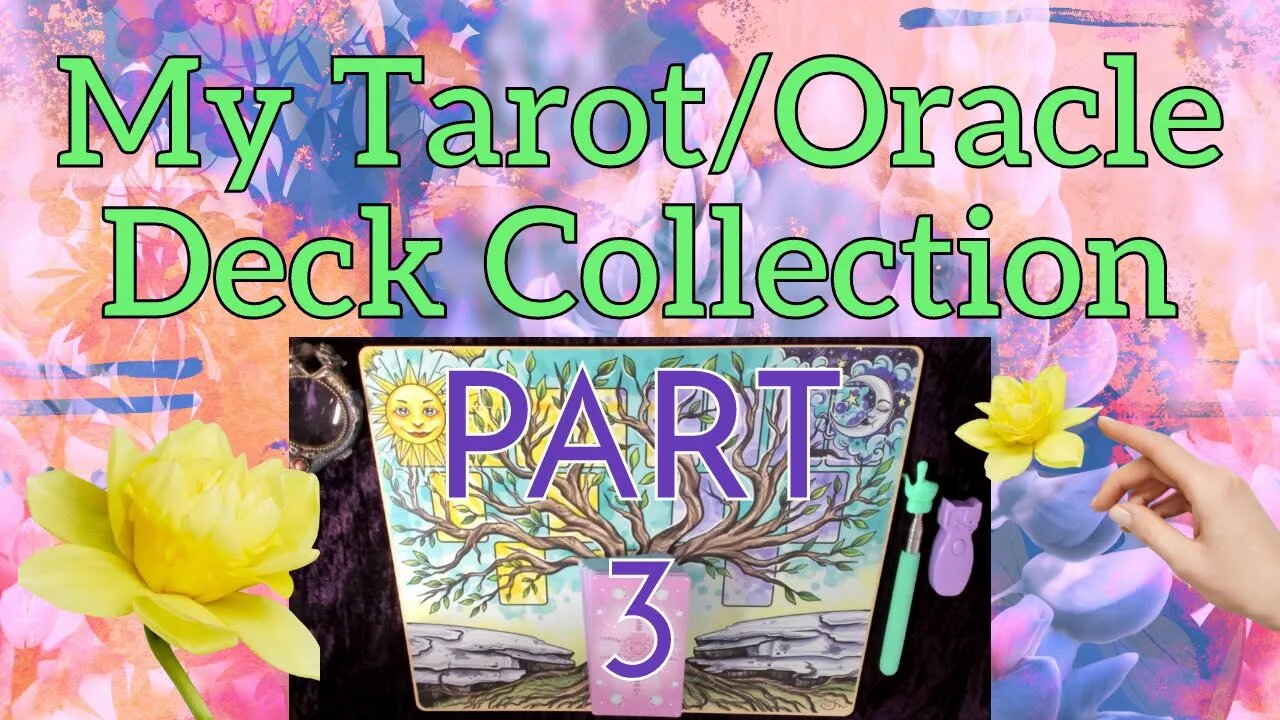 PART 3 - Tarot & Oracle Deck Collection