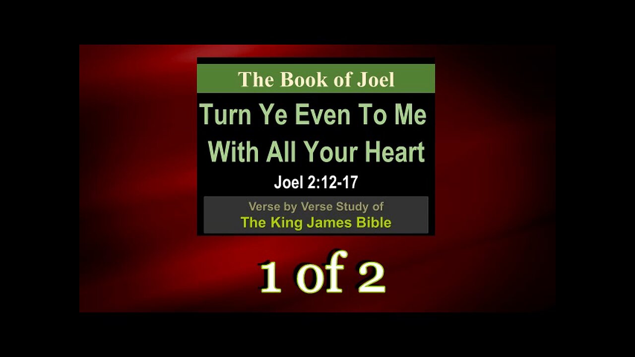 011 Turn Ye Even To Me With All Your Heart (Joel 2v12-17) 1 of 2