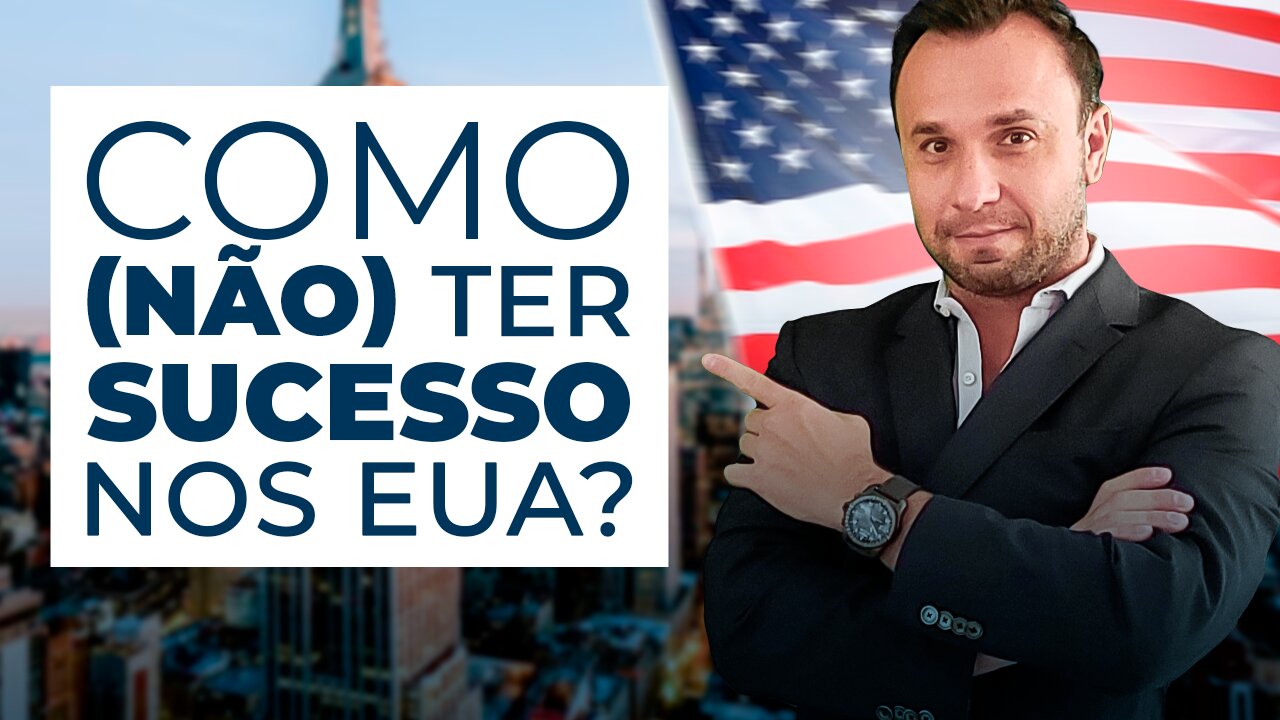 Como (NÃO) ter sucesso nos Estados Unidos