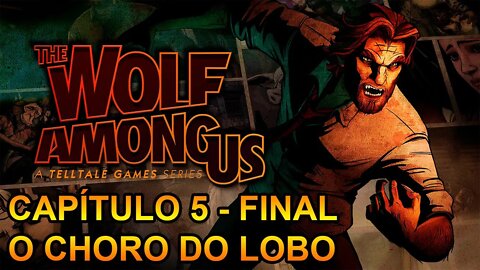 The Wolf Among Us - [Capítulo 5 Final - O Choro Do Lobo] - Legendado PT-BR - 60 Fps - 1440p