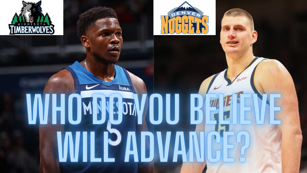 Timberwolves vs. Nuggets in the Western Conference Semifinals, who do you believe will advance?