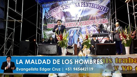 La Maldad de los Hombres - Evangelista Edgar Cruz