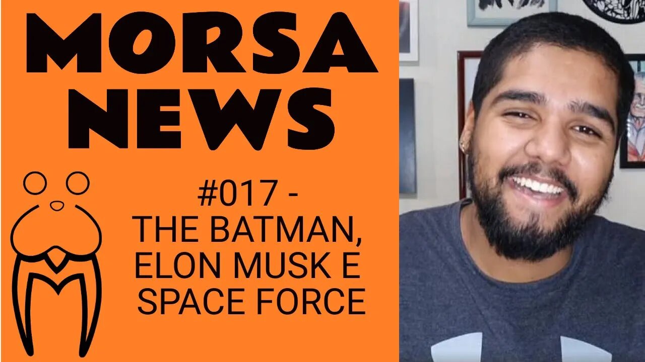 THE BATMAN, ELON MUSK E SPACE FORCE - MorsaNews #017
