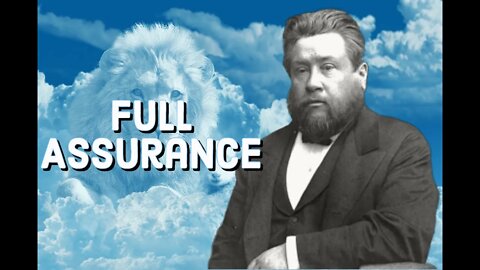 Full Assurance - Charles Spurgeon Sermon (C.H. Spurgeon) | Christian Audiobook