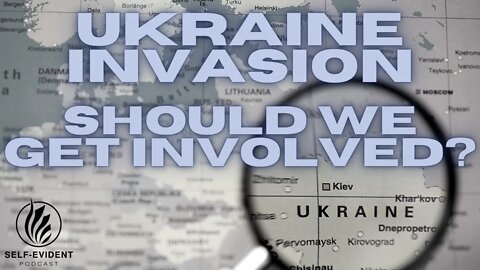 Ukraine Invasion! Should we get involved? || Mike Sonneveldt || Season 3: Episode 8
