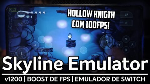 SKYLINE EMULATOR COM MAIS FPS NOS JOGOS! | HOLLOW KNIGHT 100FPS! | EMULADOR DE SWITCH PARA ANDROID