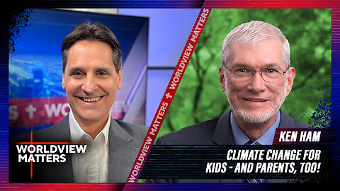 Ken Ham: Climate Change For Kids - And Parents, Too! (REPLAY) | Worldview Matters