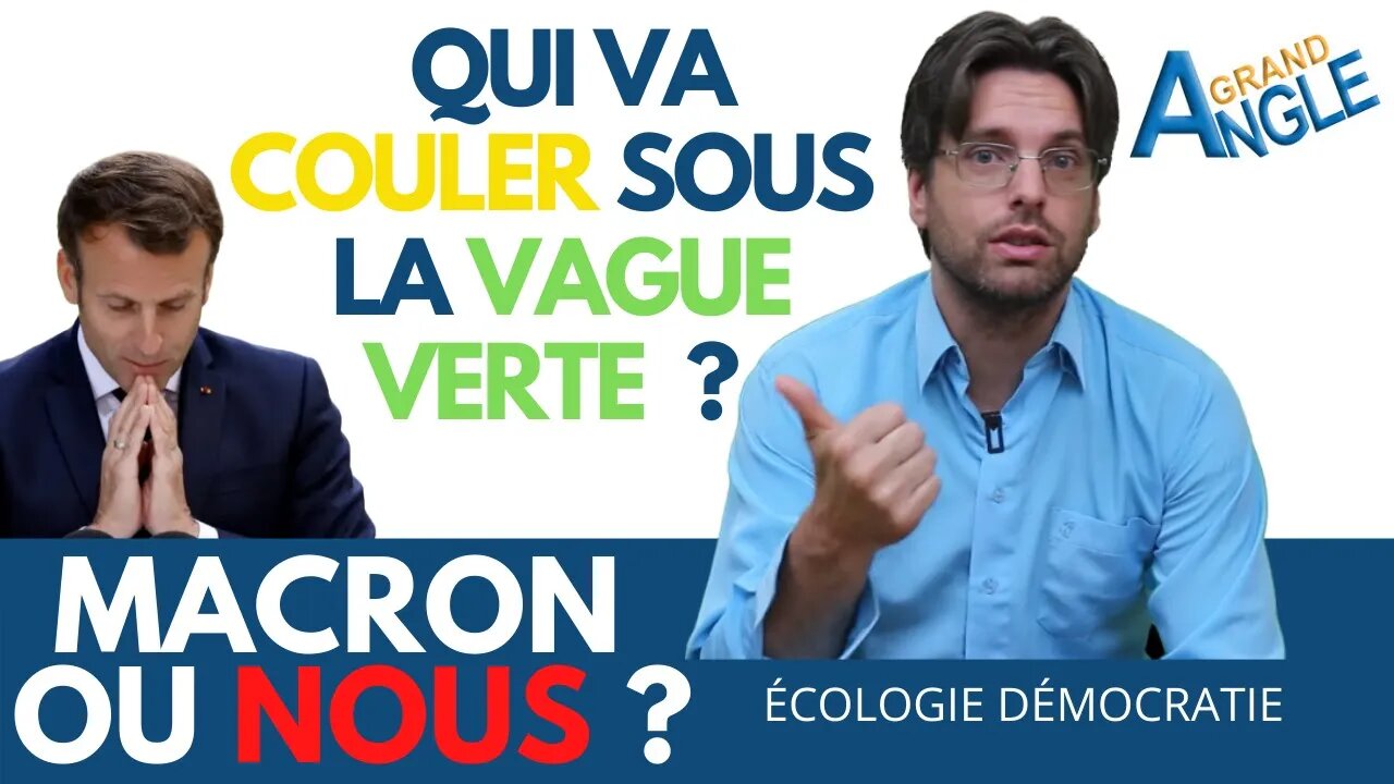 Qui va COULER sous la déferlante de la vague verte : Macron ou NOUS (la démocratie) ?