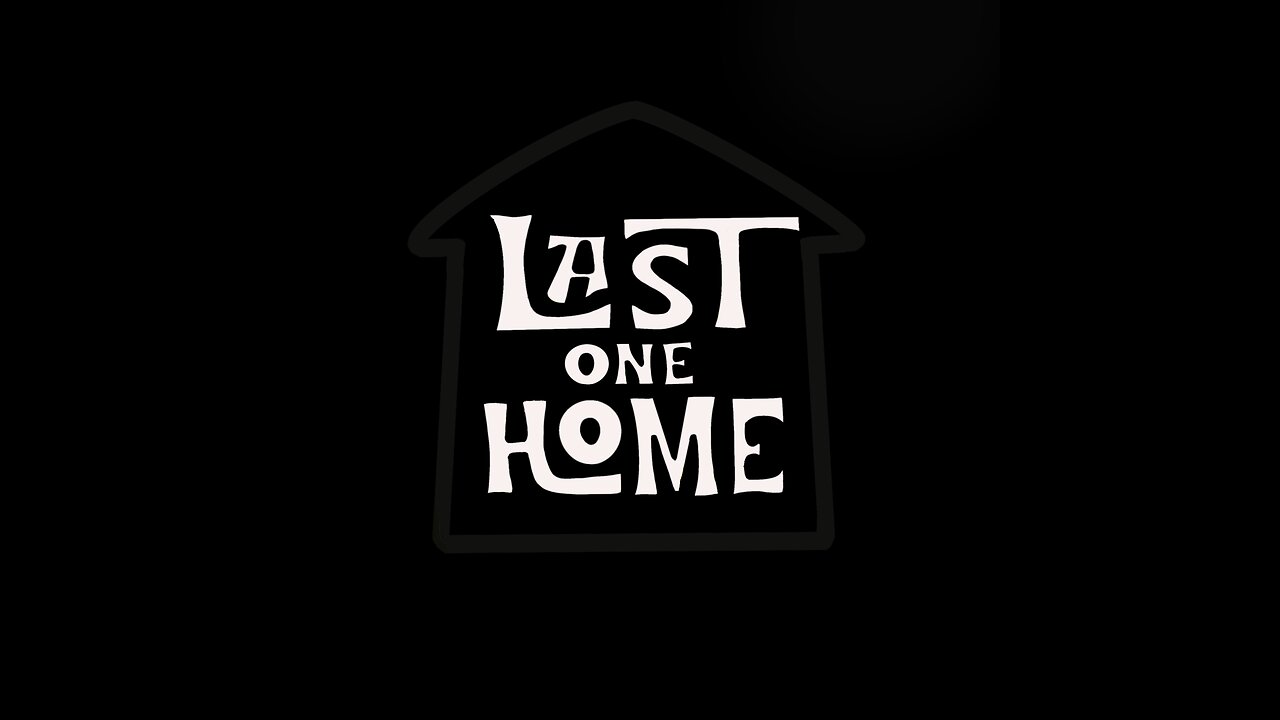 Last one Home #10 Health& Humanity