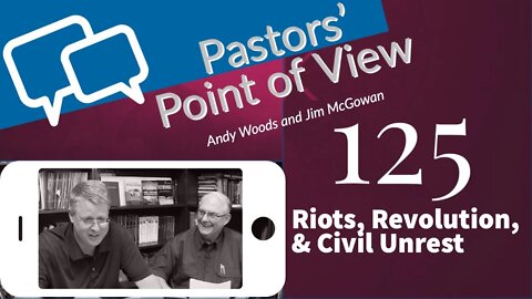 PPOV 125. Pastors' Point of View "Riots, Revolution & Civil Unrest" part 1. Andy Woods & Jim McGowan