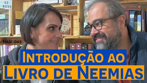 Introdução ao Livro de Neemias - Nascidas