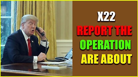 X22 REPORT THE OPERATION ARE ABOUT TO TAKE PLACE TODAY UPDATE | LATEST UPDATE TODAY NOW 19.5.2023