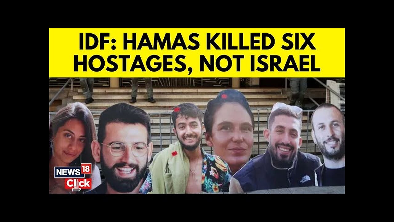 IDF Finds Slain Hostages Were Likely Shot By Captors In Amid Israeli Airstrikes | N18G | News18