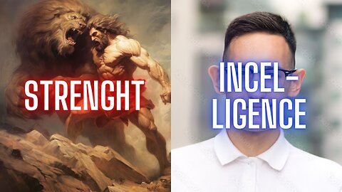 Strength VS Incel-ligence / Bruzz Sermon #8