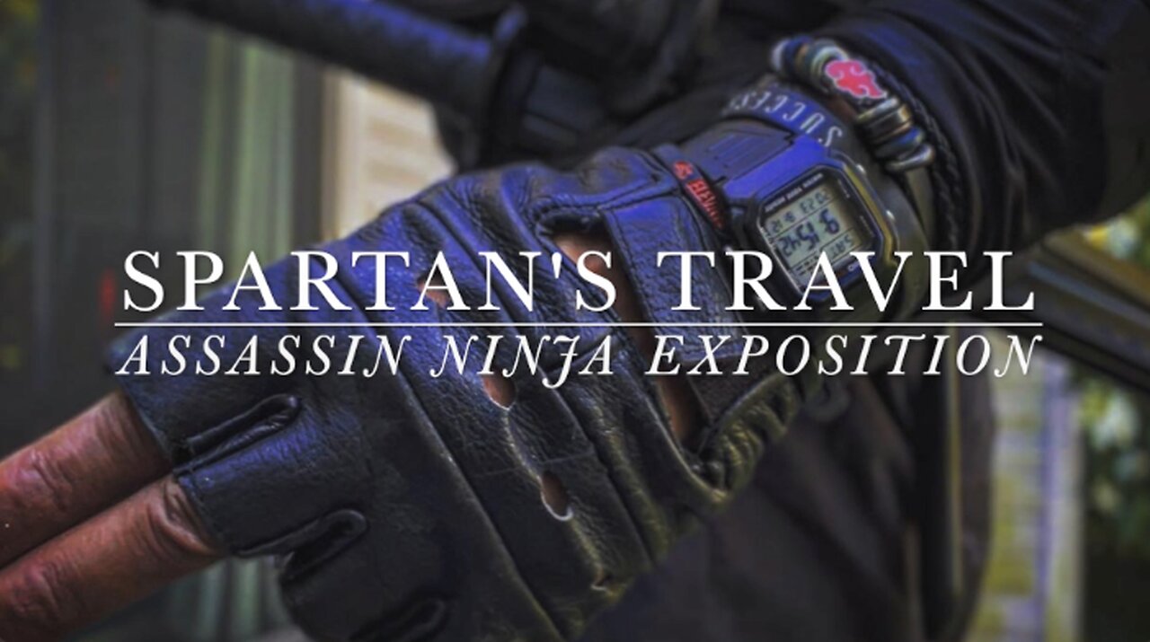SPARTAN'S TRAVEL | ASSASSIN-NINJA EXPOSITION(AMBIENT|FLOW|BEING)