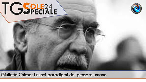 Giulietto Chiesa: i nuovi paradigmi del pensare umano