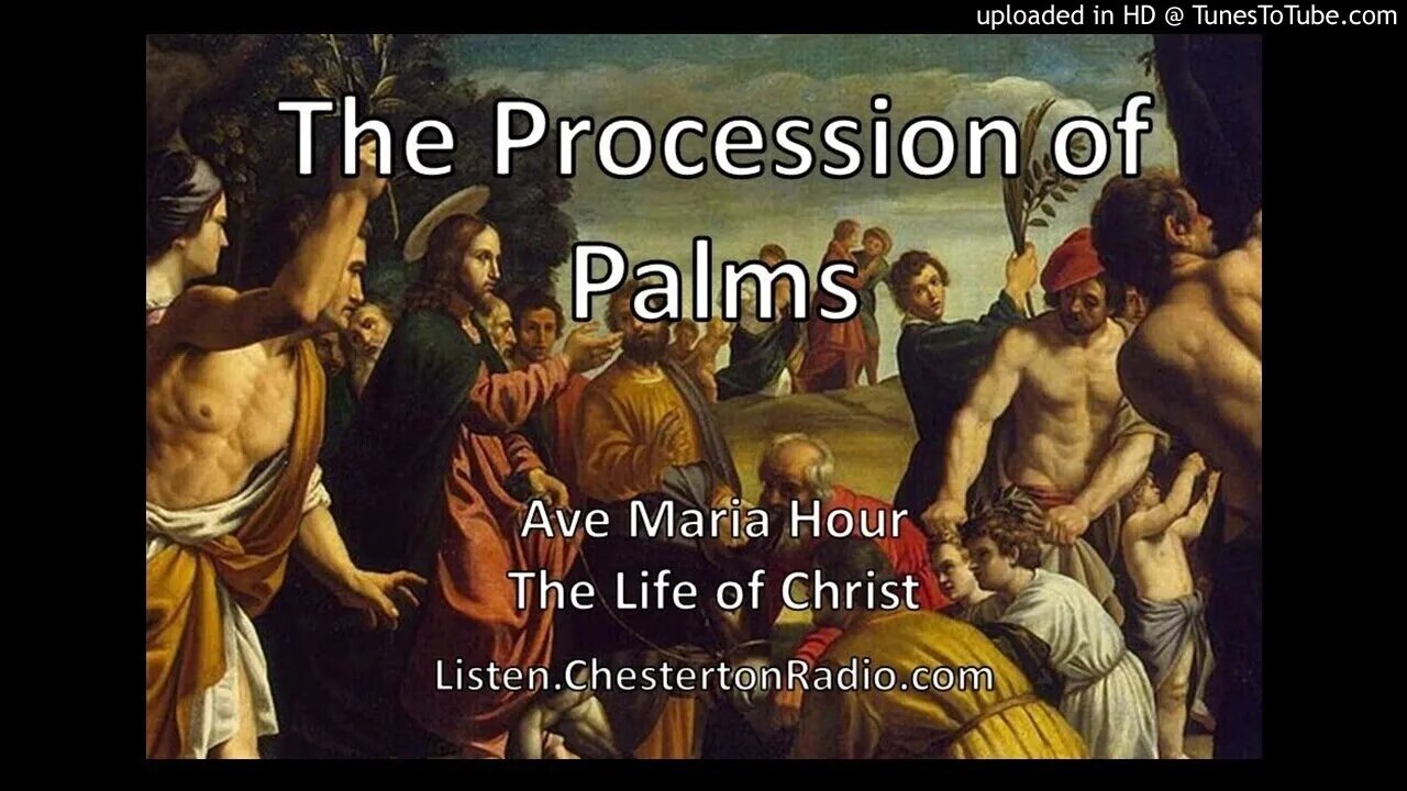 The Procession of Palms - The Life of Christ - Ave Maria Hour