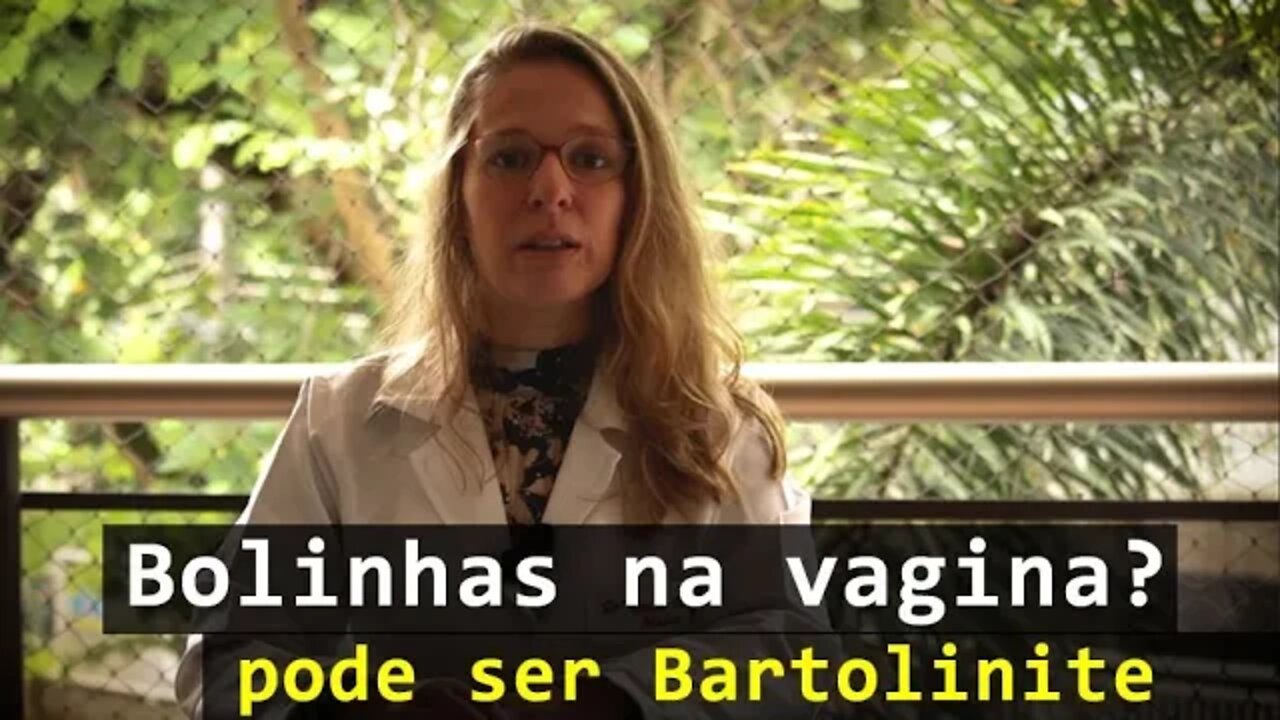 Bolinhas na vagina? Pode ser Bartolinite - saiba sobre os sintomas, e tratamento da Bartolinite