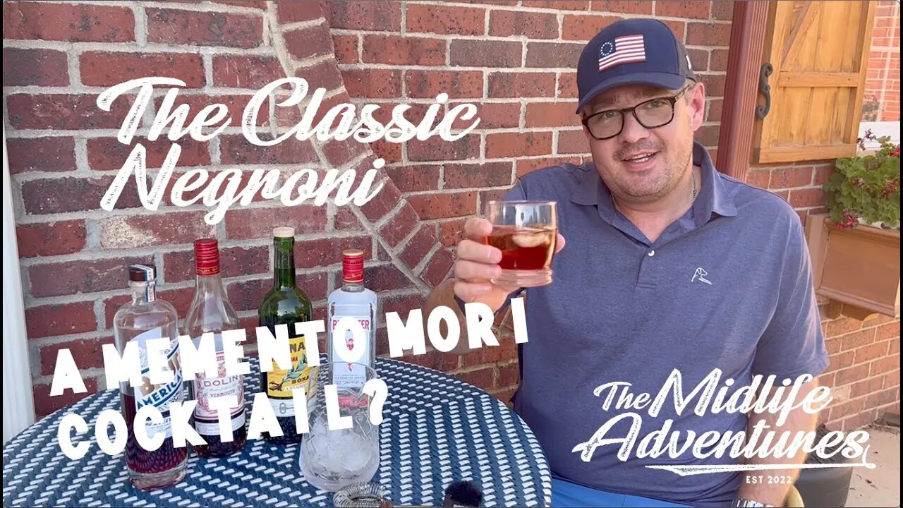 The Classic Negroni. A memento mori cocktail? - The Midlife Adventures Cocktail Hour