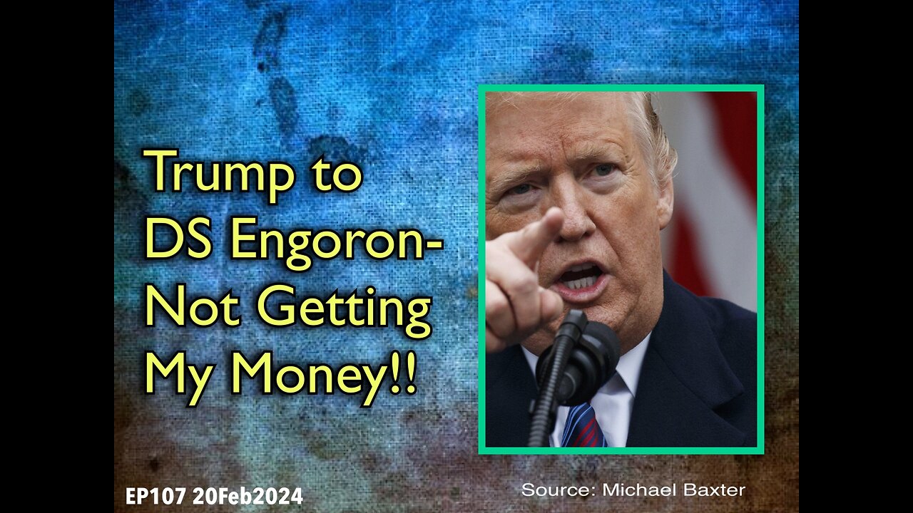 EP107: Trump to Letitia James - Not Getting My Money!!!