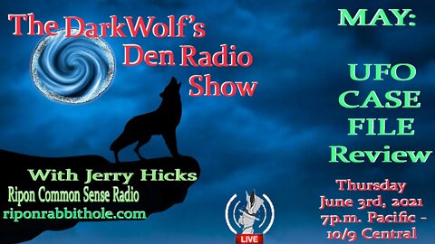 🐺The DarkWolf's Den Radio Show🐺EP91 : May Ufo Case Files Review