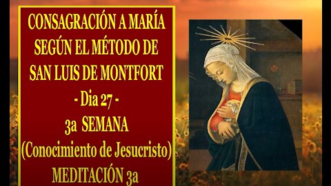 CONSAGRACIÓN A MARÍA SEGÚN EL MÉTODO DE SAN LUIS DE MONTFORT 27 - 3a MEDITACIÓN de la 3a SEMANA -
