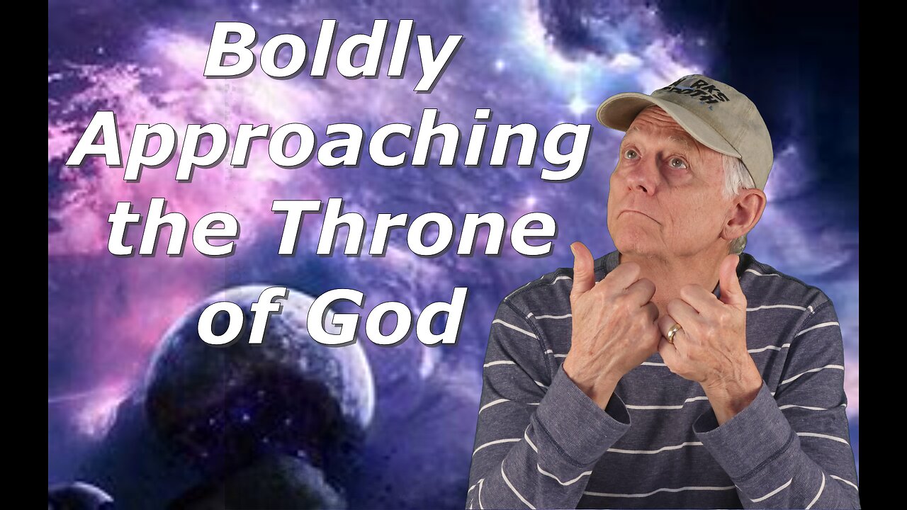 Boldly Approaching the Throne of God