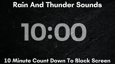 Rain and Thunder / Dark Screen / Count Down To Black Screen