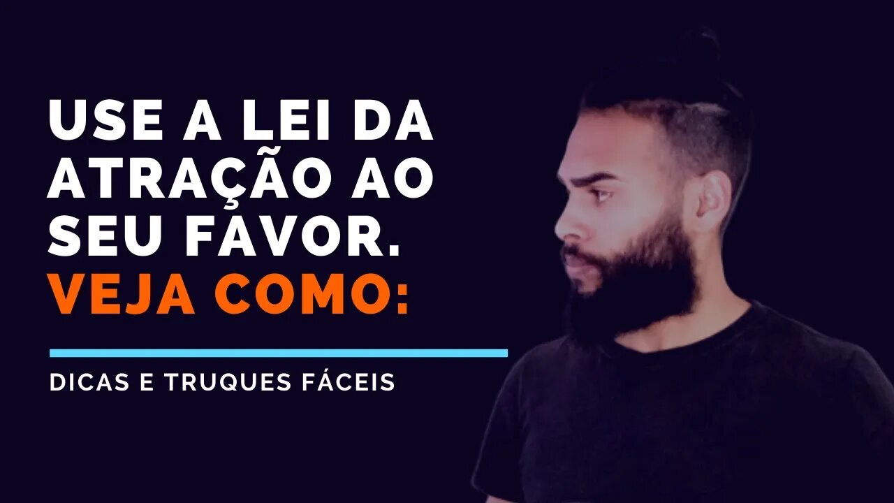 Use esse poder para usar a lei da atração ao seu favor