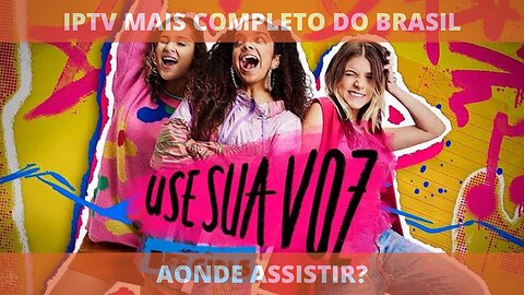 Aonde assistir a série USE A SUA VOZ