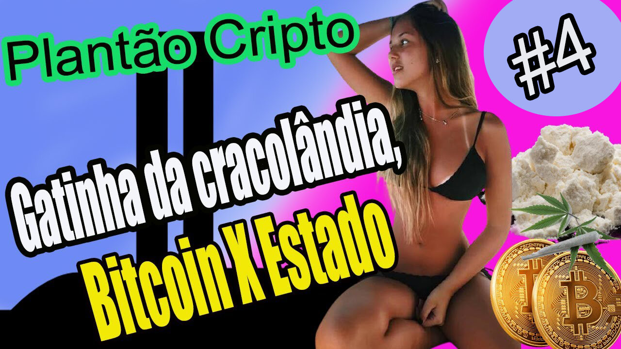 A gatinha da cracolândia, o bitcoin versus o Estado: O que esses fatos têm em comum?