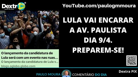 LULA VAI ENCARAR A AV PAULISTA DIA 94 PREPAREM - SE