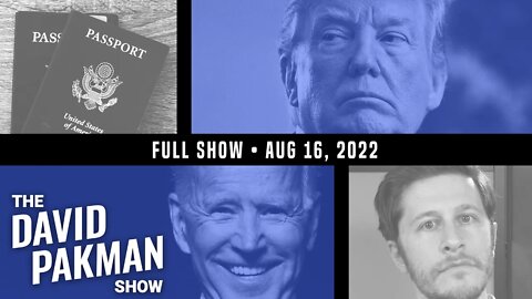 Biden Approval Up, Trump Claims Passports Seized 8/16/22 TDPS Podcast