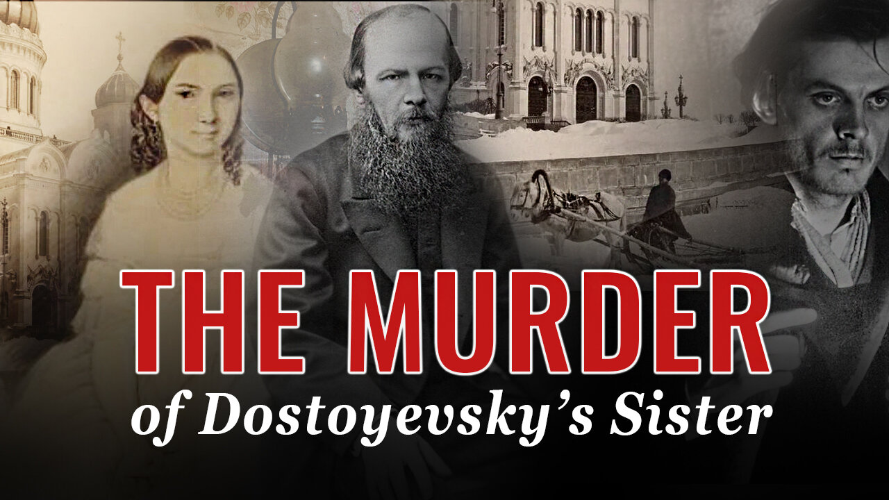 Unknown History: Did Dostoyevsky Predict His Own Sister's Murder?