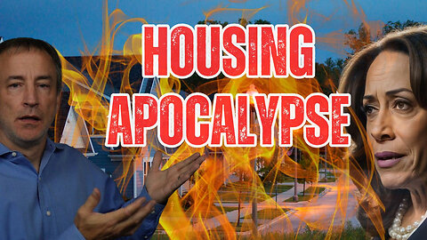 Kamala's Housing Market Plan Disaster! The HOUSING APOCALYPSE is Here