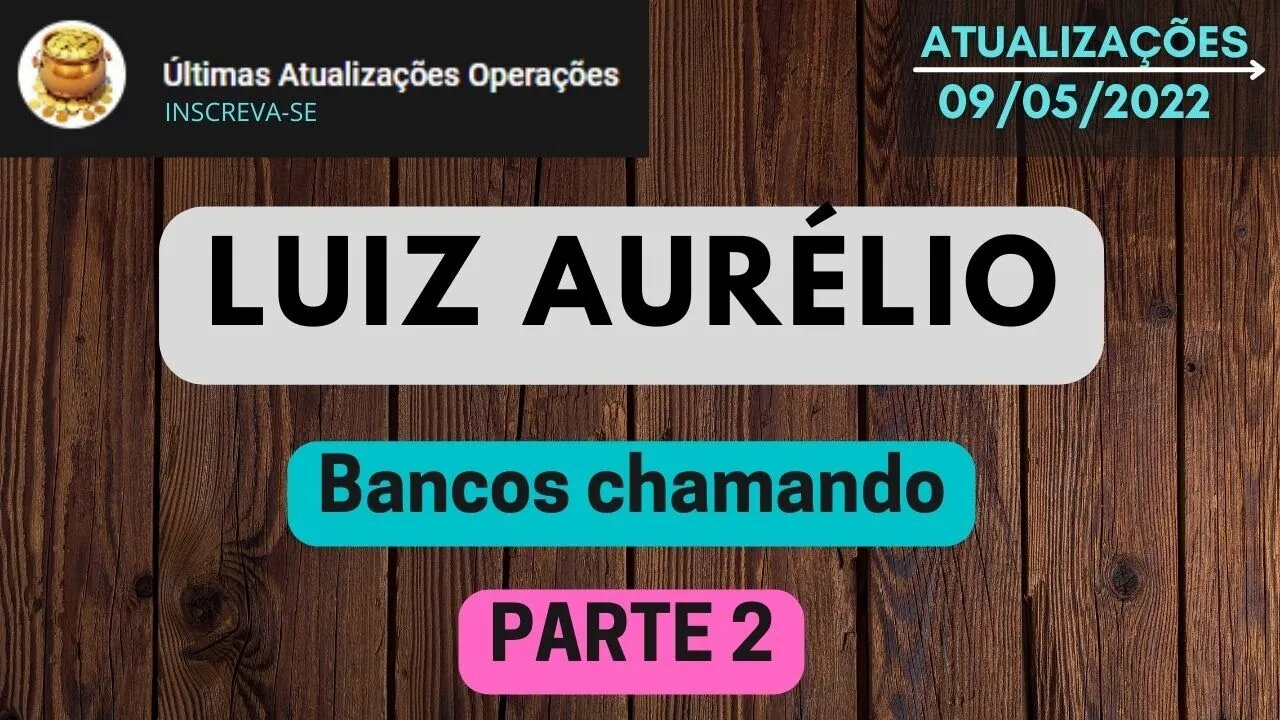 LUIZ AURÉLIO Bancos chamando PARTE 2