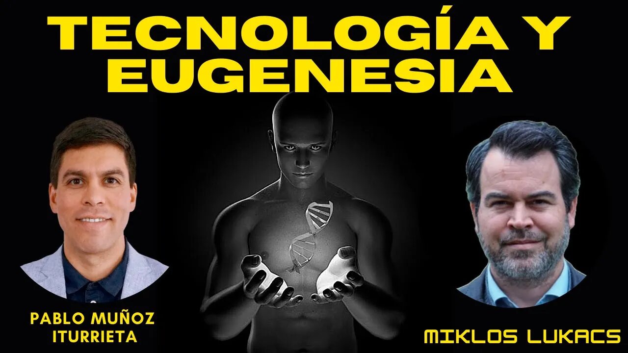 Tecnología y Eugenesia (con Miklos Lukacs)