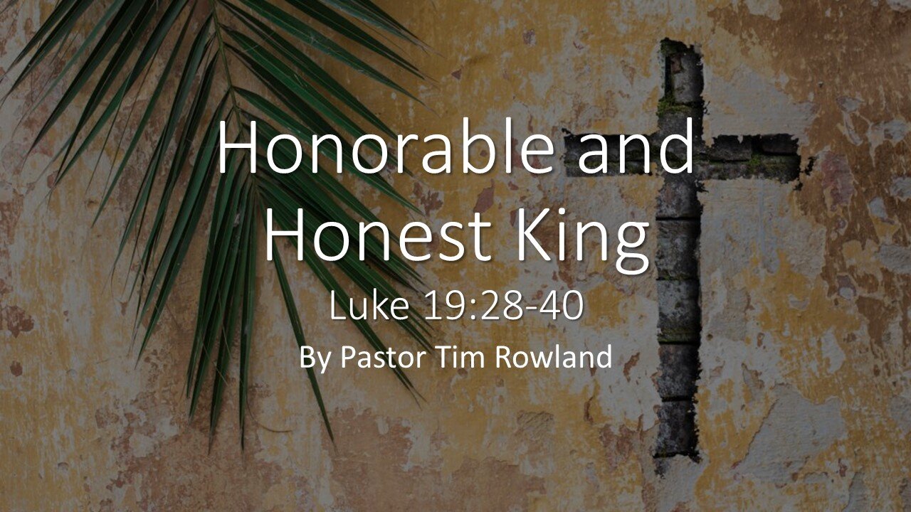 “Honorable and Honest King” by Pastor Tim Rowland