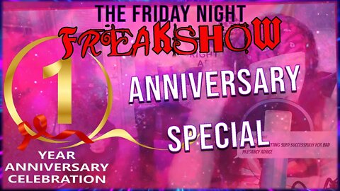 The Friday Night FREAK Show One Year Anniversary Special