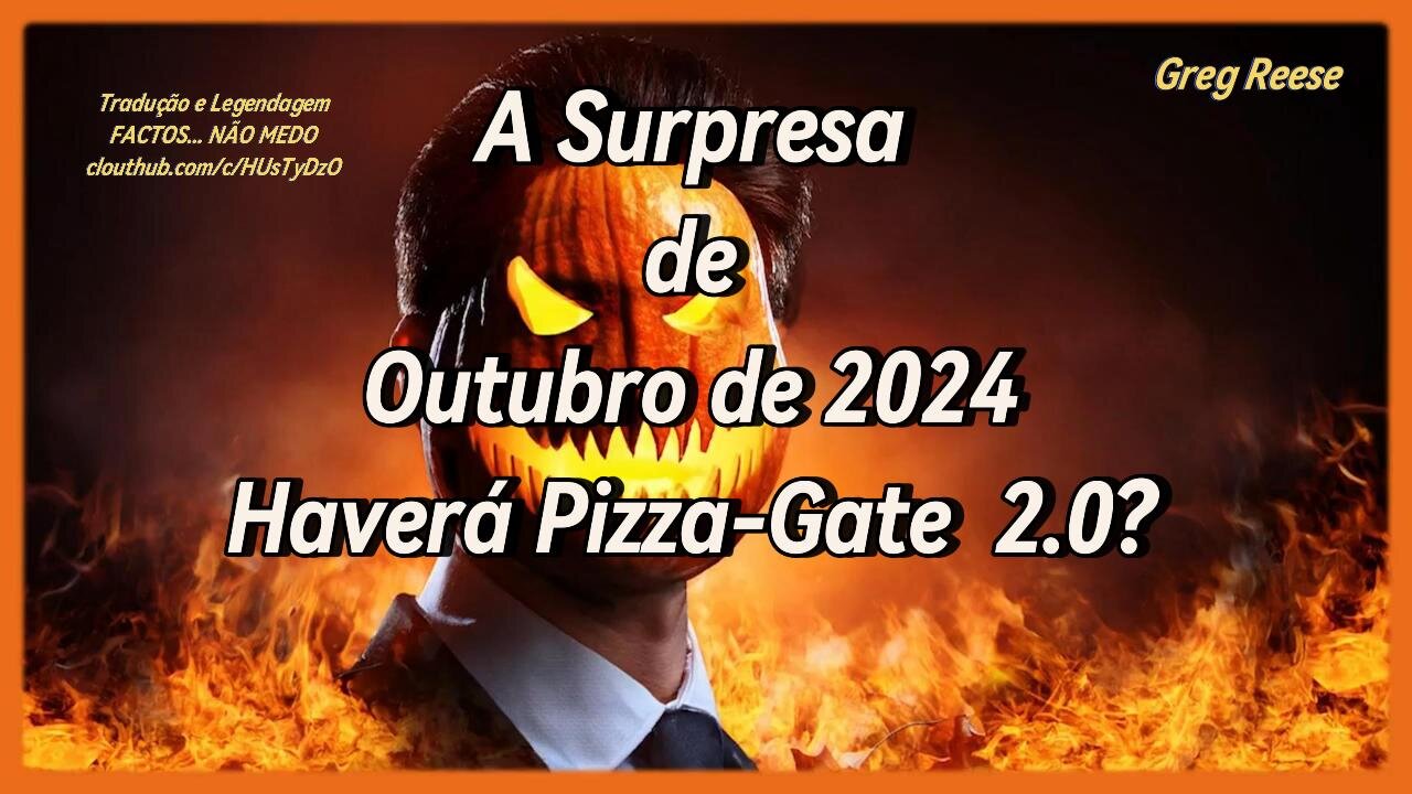 🔥🎬A SURPRESA DE OUTUBRO DE 2024 - HAVERÁ PIZZA-GATE 2.0? (GREG REESE)🔥🎬